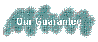 Our Guarantee