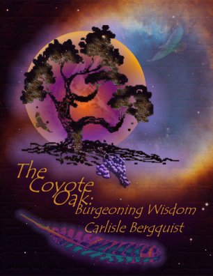The Coyote Oak: Burgeoning Wisdom by Carlisle Bergquist