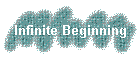 Infinite Beginning