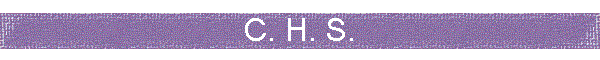C. H. S.