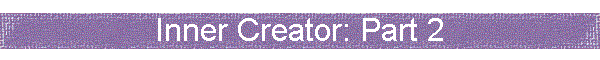 Inner Creator: Part 2