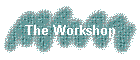 The Workshop